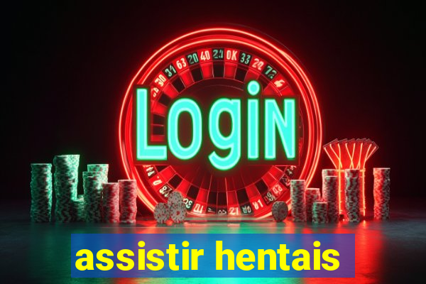 assistir hentais